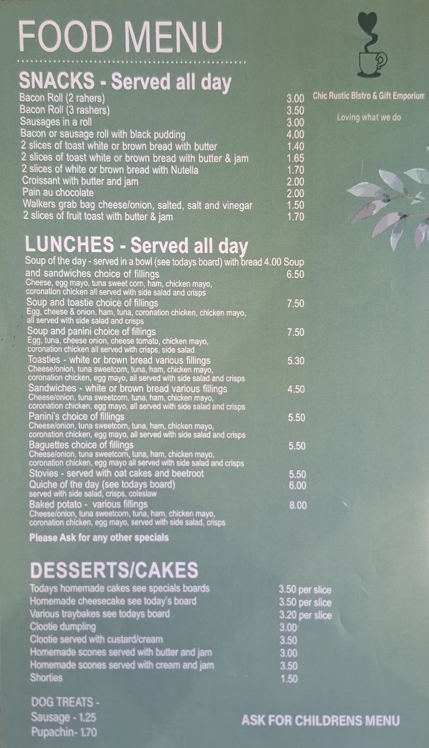 Chic Rustic food menu: snacks and breakfast rolls served all day, lunches including soup, sandwiches, toasties, paninis, baguettes, quiche and baked potatoes, homemade desserts and cakes, and dog treats
